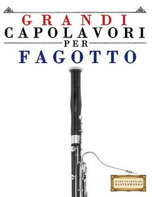 Grandi Capolavori Per Fagotto de Easy Classical Masterworks