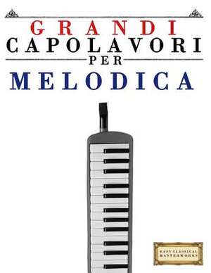 Grandi Capolavori Per Melodica de Easy Classical Masterworks