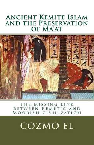 Ancient Kemite Islam and the Preservation of Ma'at de Min Cozmo Ali El