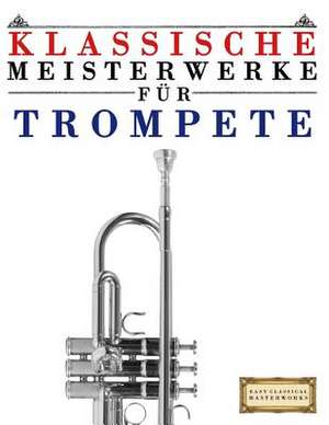 Klassische Meisterwerke Fur Trompete de Easy Classical Masterworks