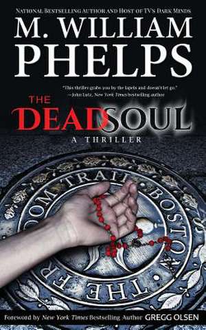 The Dead Soul de M. William Phelps