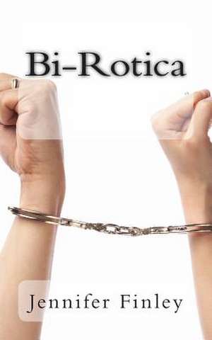 Bi-Rotica de Jennifer Finley