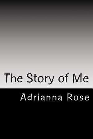 The Story of Me de Adrianna Rose