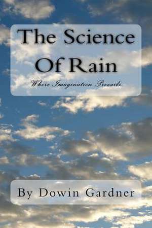 The Science of Rain de Dowin Gardner