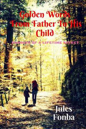 Golden Words from Father to His Child de Jules Fonba