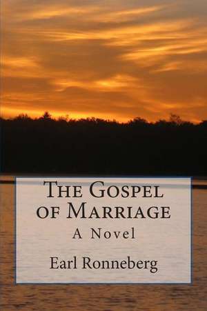 The Gospel of Marriage de Earl Ronneberg