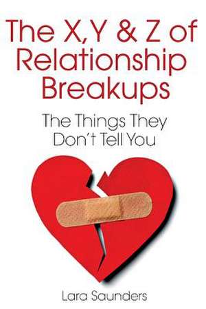 X, y & Z of Relationship Breakups de Lara Saunders