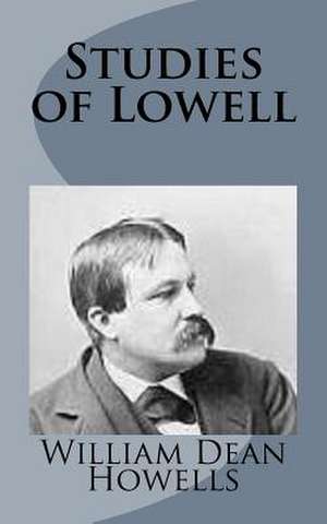 Studies of Lowell de William Dean Howells