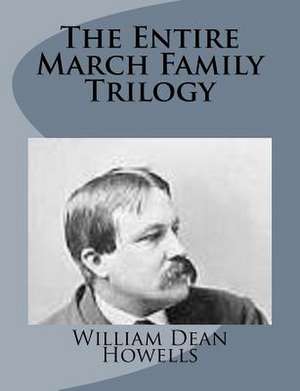 The Entire March Family Trilogy de William Dean Howells