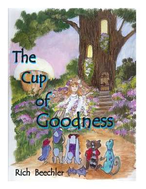 The Cup of Goodness de Rich Beechler