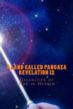 A Land Called Pangaea Revelation 12 de Andrew L. Foster