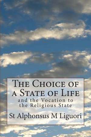 The Choice of a State of Life de St Alphonsus M. Liguori