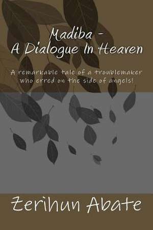 Madiba - A Dialogue in Heaven de Abate, MR Zerihun