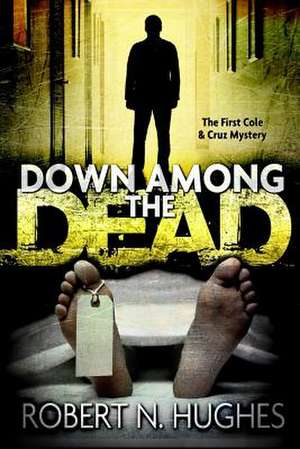 Down Among the Dead de Robert N. Hughes