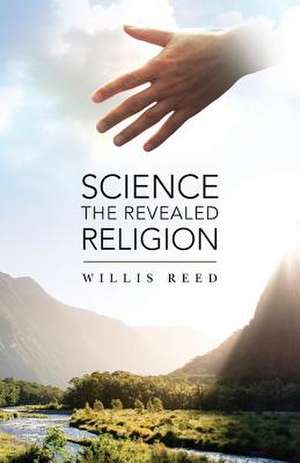 Science the Revealed Religion de Willis Reed