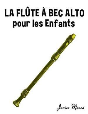 La Flute a Bec Alto Pour Les Enfants de Javier Marco