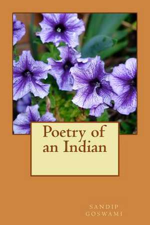 Poetry of an Indian de Sandip Goswami