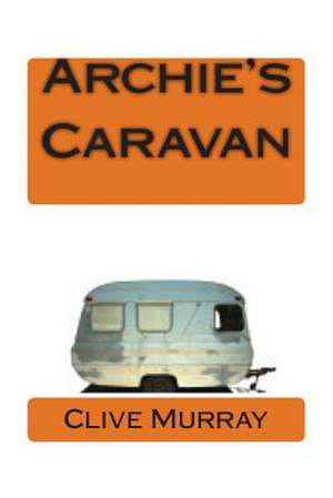 Archie's Caravan de Clive Murray Murray