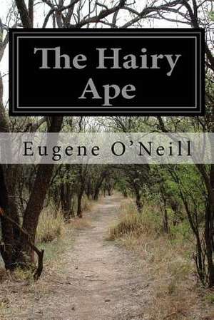 The Hairy Ape de Eugene O'Neill