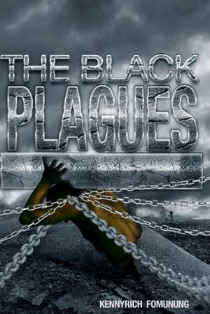 The Black Plagues de Kennyrich Fomunung