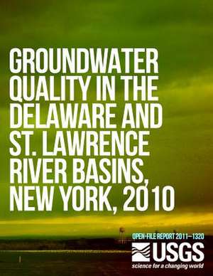 Groundwater Quality in the Delaware and St. Lawrence River Basins, New York, 2010 de U. S. Department of the Interior