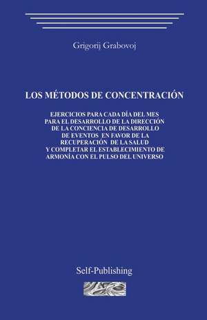 Los Metodos de Concentracion de Grigori Grabovoi