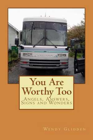 You Are Worthy Too de Wendy L. Glidden