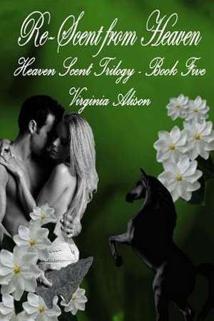 Re-Scent from Heaven de Virginia Alison