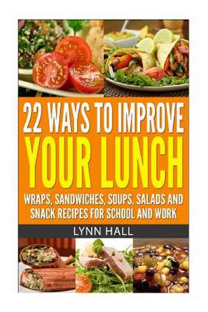 22 Ways to Improve Your Lunch de Lynn Hall