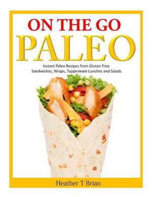 On the Go Paleo de Heather T. Brian