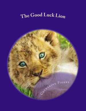 The Good Luck Lion de Catherine Pierre