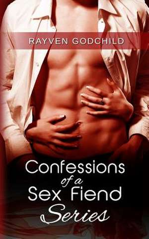 Confessions of a Sex Fiend Series de Rayven Godchild