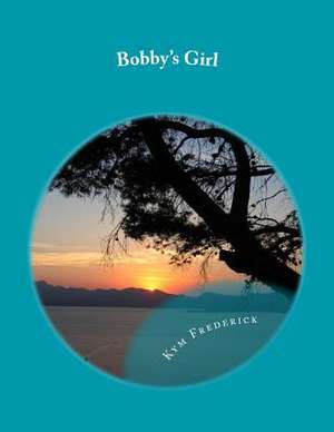 Bobby's Girl de Kym Frederick