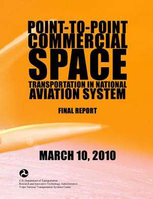 Point-To-Point Commercial Space Transportation in National Aviation System de Volpe National Transportation Systems Ce