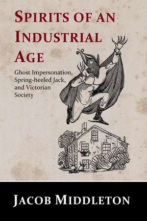 Spirits of an Industrial Age de Jacob Middleton