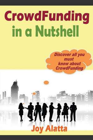 Crowdfunding in a Nutshell de Joy Alatta