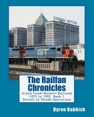 The Railfan Chronicles de Byron Babbish