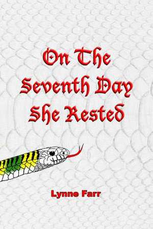 On the Seventh Day She Rested de Lynne Farr