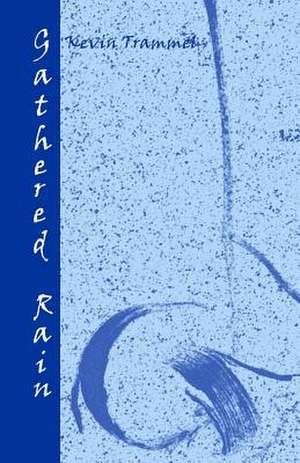 Gathered Rain de Kevin Trammel