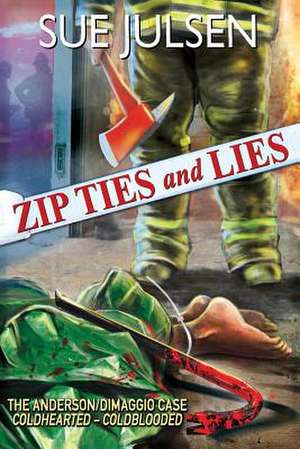 Zip Ties and Lies de Sue Julsen