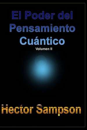 El Poder del Pensamiento Cuantico de Hector Sampson