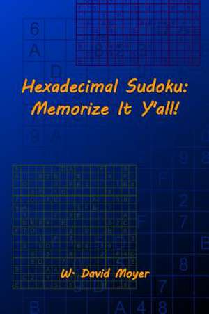 Hexadecimal Sudoku de W. David Moyer