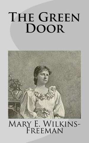 The Green Door de Mary E. Wilkins Freeman