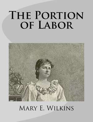 The Portion of Labor de Mary E. Wilkins