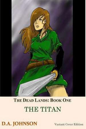 The Dead Lands de D. a. Johnson