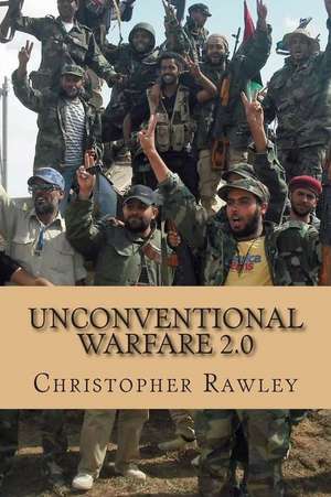 Unconventional Warfare 2.0 de Christopher Rawley