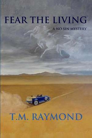 Fear the Living de T. M. Raymond