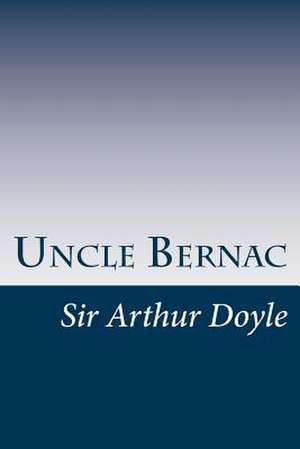 Uncle Bernac de Sir Arthur Conan Doyle