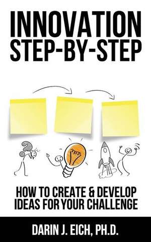 Innovation Step-By-Step de Darin J. Eich Ph. D.