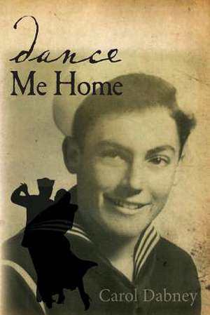 Dance Me Home de Carol Dabney